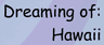 Grandpa's Globe: Dreaming of Hawaii