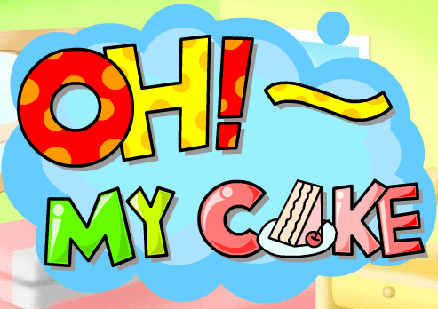 Oh! ~ My Cake