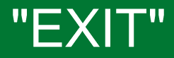 Exit
