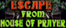 Escape From House Of Prayer