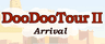 DooDoo Tour 2: Arrival