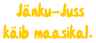 Jänku-Juss Käib Maasikal.