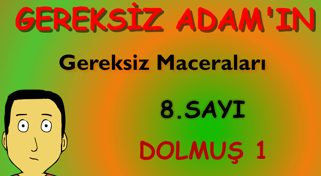 Gereksiz Adamın Gereksiz Maceraları 8. Sayı: Dolmuş 1