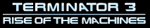 Terminator 3: Rise of the Machines