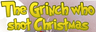The Grinch Who Shot Christmas