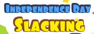 Independence Day Slacking
