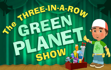 The Three-In-A-Row Green Planet Show