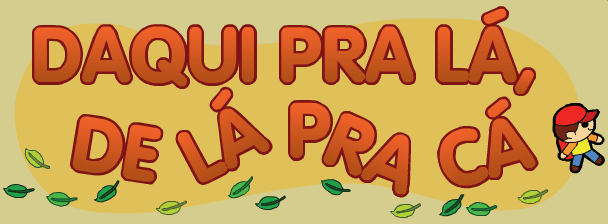 Daqui pra lá, de lá pra cá