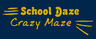 School Daze Crazy Maze