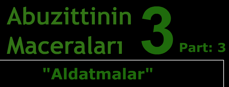 Abuzittinin Maceraları 3 Part: 3 "Aldatmalar"