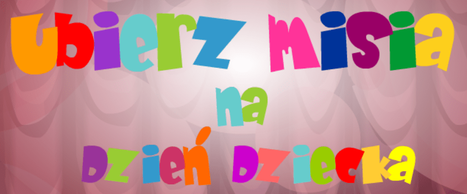 Ubierz misia na Dzień Dziecka