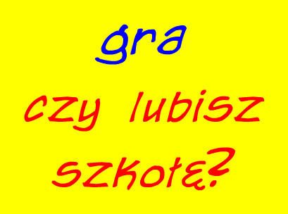 Czy lubisz szkołę?