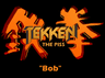 Tekken the Piss: "Bob"