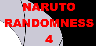 Naruto Randomness 4