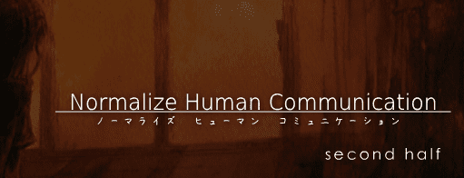 Normalize Human Communication - Second Half