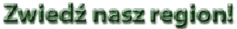 Zwiedź nasz region! Banner Ad