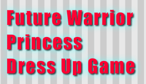 Future Warrior Princess Dress Up Game