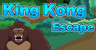King Kong Escape