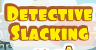 Detective Slacking