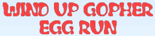 Wind Up Gopher Egg Run