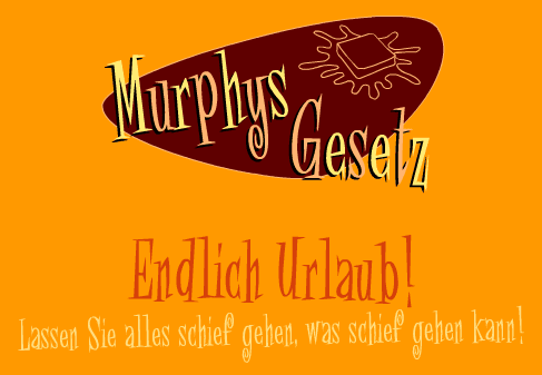 Murphys Gesetz - Endlich Urlaub!