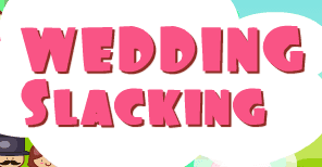 Wedding Slacking