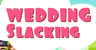 Wedding Slacking