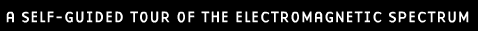 NOVA: A Self-Guided Tour Of The Electromagnetic Spectrum