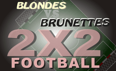 Blondes VS Brunettes 2x2 Football