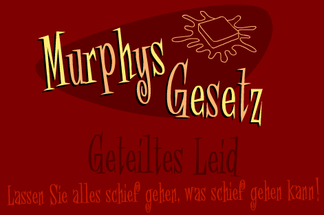 Murphys Gesetz - Geteiltes Leid