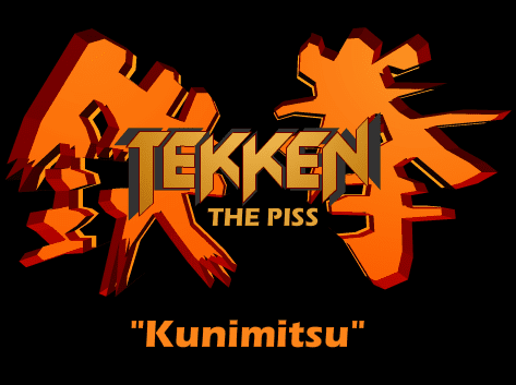 Tekken the Piss: "Kunimitsu"