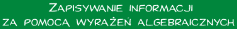 Zapisywanie informacji za pomocą wyrażeń algebraicznych
