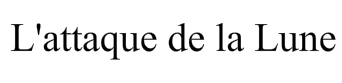 L'attaque de la Lune