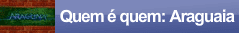 Quem é Quem: Araguaia
